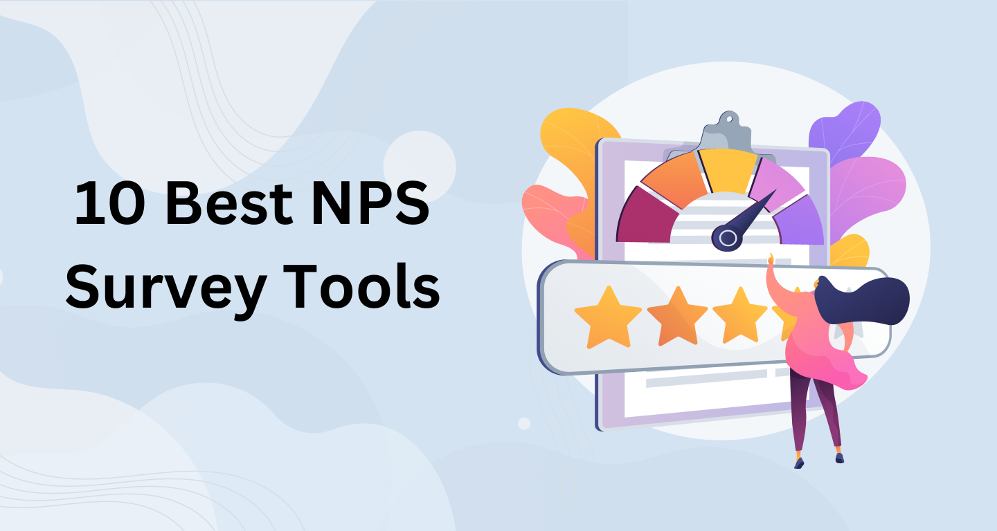 Top 10 NPS Survey Platforms for Measuring Customer Loyalty and Satisfaction